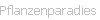 Pflanzenparadies